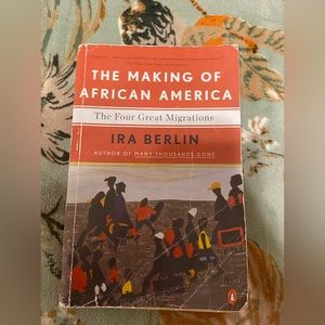The Making of African America: The Four Great Migrations By: Ira Berlin